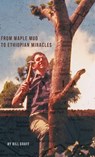 From Maple Mud to Ethiopian Miracles - James William Graff - 9798995282907