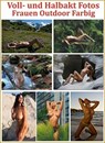 Voll- und Halbaktfotos Frauen Outdoor Farbig. - Otmar Trierweiler - 9783819008184