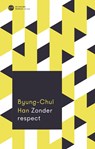 Zonder respect - Byung-Chul Han - 9789025915070