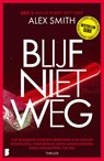 Blijf niet weg - Alex Smith - 9789059903845
