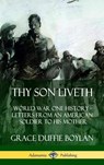 Thy Son Liveth: World War One History - Letters from an American Soldier to His Mother (Hardcover) - Grace Duffie Boylan - 9780359749287