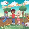 Even When I Mess-Up?: Teaching Children/Kids About God's Love, Jesus' Forgiveness and Saying Sorry - Yuffie Yuliana - 9781069117007