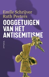 Ooggetuigen van het antisemitisme, Emile Schrijver ; Ruth Peeters -  - 9789044656916