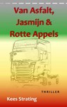Van asfalt, jasmijn & rotte appels - Kees Strating - 9789402159776