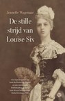 De stille strijd van Louise Six - Jeanette Wagenaar - 9789462973930