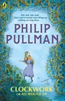 Clockwork or All Wound Up - Philip Pullman - 9780241326312