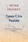 L'anno C Era Fascista - Peter Franken - 9789464486810