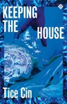 Keeping the House - Tice Cin - 9781913505080