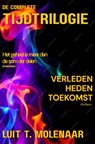 De complete tijdtrilogie - Luit T. Molenaar - 9789403874777