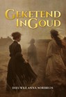 Geketend in goud - Dieuwke Anna Norbruis - 9789463657730