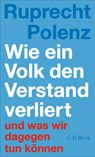 Wie ein Volk den Verstand verliert - Ruprecht Polenz - 9783406846113