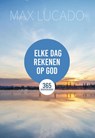 Elke dag rekenen op God - Max Lucado - 9789033802799