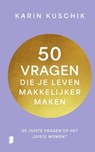 50 vragen die je leven makkelijker maken - Karin Kuschik - 9789049210212
