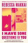 I Have Some Questions For You - Rebecca Makkai - 9780349727226