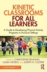 Kinetic Classrooms for All Learners - Christopher (University of Massachusetts - Boston Denning ; Laura Hayden ; Joseph N. Cooper - 9781032976976