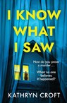 I Know What I Saw - Kathryn Croft - 9781035438334