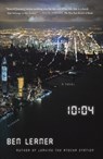 10:04: A Novel - Ben Lerner - 9781250081339