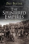 The Splintered Empires - Prit Buttar - 9781472829849
