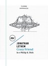 Crazy Friend. Io e Philip K. Dick - Jonathan Lethem - 9788875213343