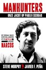Manhunters-Onze jacht op Pablo Escobar - Steve Murphy ; Javier Pena. - 9789021573854