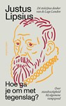 Hoe ga je om met tegenslag? - Justus Lipsius ; Piet Schrijvers - 9789026372339