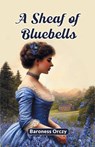 A Sheaf of Bluebells (Edition2024) - Baroness Orczy - 9789367143001