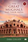 The Great Mughals and Their India - Dirk Collier - 9789385827617