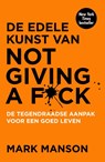 De edele kunst van not giving a fuck - Mark Manson - 9789400509023