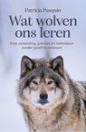 Wat wolven ons leren - Patricia Pasquín - 9789401306683
