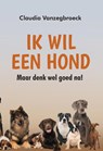 Ik wil een hond - Claudia Vanzegbroeck - 9789464496857