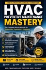 HVAC Preventive Maintenance Mastery The Complete Practical Guide for Technicians, Operators & Engineers - vivek kumar - 9798233003493