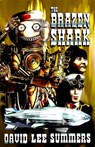 The Brazen Shark - David Lee Summers - 9798985112023