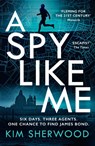 A Spy Like Me - Kim Sherwood - 9780008495435