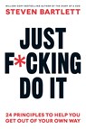 Just F*cking Do It - Steven Bartlett - 9781529147506