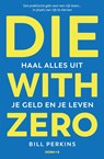 Die With Zero - Bill Perkins - 9789043944373