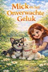 Mick en het onverwachte geluk - Alida Lorsé - 9789403876375