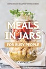 Meals in Jars for Busy People: Simple and Easy Meals that Anyone Can Make - Allie Allen - 9781688477513