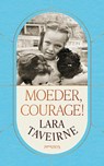 Moeder, courage! - Lara Taveirne - 9789044663259