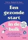 Een gezonde start in de buik - Elisabeth De Waele ; Femke Van de Velde ; Lieselot Sablon ; Magalie Vanmeerbeek - 9789059965706