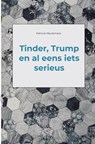 Tinder, Trump en al eens iets serieus - Patricia Meulemans - 9789402146097