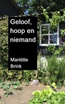 Geloof, hoop en niemand - Mariëtte Brink - 9789403670881