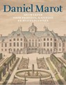 Daniel Marot: ontwerper voor paleizen, kastelen en buitenplaatsen - Doris Hattink ; Eloy Koldeweij ; Richard Harmanni - 9789462587007