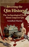 Inverting the Qin History - Arundhati Sharma - 9798233143281