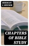 Chapters of Bible Study - Herman J. Heuser ; Bryce Emerson - 8596547140450