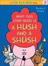 What This Story Needs Is a Hush and a Shush - Emma J. Virjan - 9780062459565