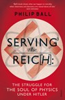 Serving the Reich - Philip Ball - 9780099581642