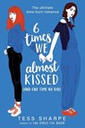 Sharpe, T: 6 Times We Almost Kissed (and One Time We Did) - Tess Sharpe - 9780316303019