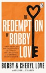 The Redemption of Bobby Love - Bobby Love ; Cheryl Love - 9780552178242
