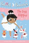 Ballet Bunnies #4: The Lost Slipper - Swapna Reddy - 9780593305744