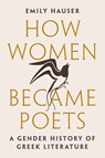 How Women Became Poets - Emily Hauser - 9780691248769